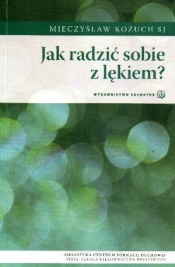 Jak radzić sobie z lękiem? - Mieczysław Kożuch