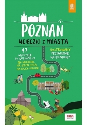 Poznań. Ucieczki z miasta. Przewodnik weekendowy - Dopierała Krzysztof