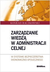 Zarządzanie wiedzą w administracji celnej - Raczkowski Konrad