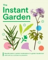 The Instant Garden Henry Bartlam, Alexandra Hollingsworth