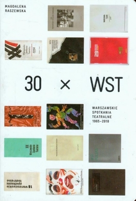 30 x WST Warszawskie spotkania teatralne 1965-2010 - Raszewska Magdalena