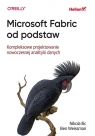 Microsoft Fabric od podstaw Nikola Ilic, Ben Weissman