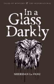 In A Glass Darkly - Joseph Sheridan Le Fanu