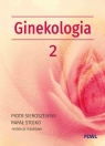 Położnictwo i ginekologia. Ginekologia. Tom 2 Piotr Sieroszewski, Rafał Stojko