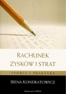 Rachunek zysków i strat teoria i praktyka  Kondratowicz Irena