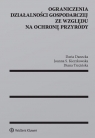 Ograniczenia działalności gospodarczej ze względu na ochronę przyrody Daria Danecka, Joanna Kierzkowska, Diana Trzcińska