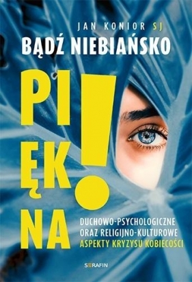 Bądź niebiańsko piękna - Jan Konior SJ