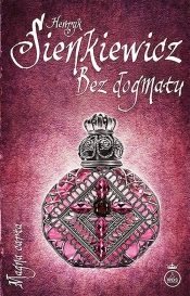 Bez dogmatu - Henryk Sienkiewicz