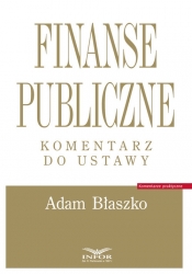 Finanse publiczne Komentarz do ustawy - Adam Błaszko