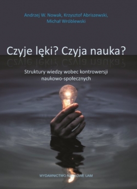 Czyje lęki? Czyja nauka? - Nowak W. Andrzej, Abriszewski Krzysztof, Wróblewski Michał