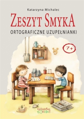 Ortograficzne uzupełnianki. Zeszyt Smyka - Katarzyna Michalec