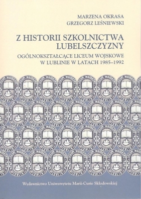 Z historii szkolnictwa Lubelszczyzny - Marzena Okrasa, Grzegorz Leśniewski