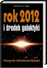 Rok 2012 i srodek galaktyki. Powrót Wielkiej Matki Christine R. Page MD