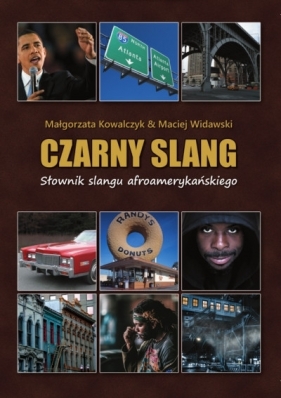 Czarny slang. Słownik slangu afroamerykańskiego - Kowalczyk Małgorzata, Widawski Maciej