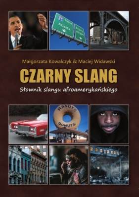 Czarny slang Słownik slangu afroamerykańskiego - Kowalczyk Małgorzata, Widawski Maciej