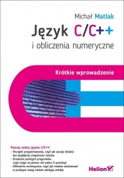 Język C/C++ i obliczenia numeryczne Krótkie wprowadzenie - Matlak Michał