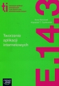 Tworzenie aplikacji internetowych (E.14.3.). Podręcznik do kształcenia w zawodzie technik informatyk - Szkoły ponadgimnazjalne - Ilona Nowosad, Krzysztof T. Czarkowski