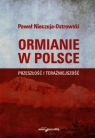 Ormianie w Polsce Przeszłość i teraźniejszość Nieczuja-Ostrowski Paweł