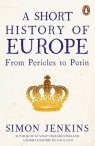 A Short History of Europe From Pericles to Putin Jenkins Simon