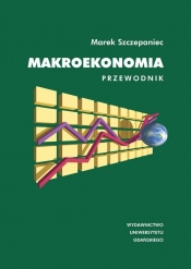 Makroekonomia Przewodnik - Szczepaniec Marek
