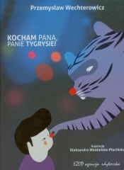 Kocham pana panie tygrysie - Przemysław Wechterowicz