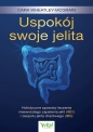 Uspokój swoje jelita. Holistyczne sposoby leczenia nieswoistego zapalenia jelit (IBD) i zespołu jelita drażliwego (IBS) - Cara Wheatley-McGrain