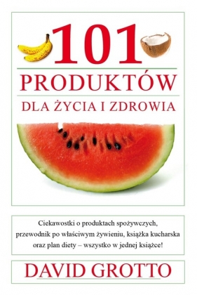 101 produktów dla zdrowia i życia - Grotto David