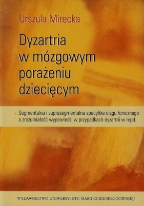 Dyzartria w mózgowym porażeniu dziecięcym - Urszula Mirecka