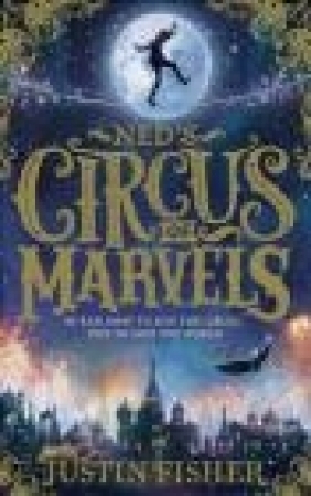 Ned's Circus of Marvels Justin Fisher