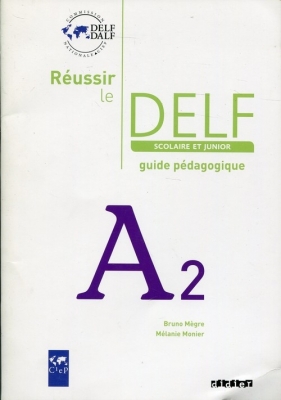 Reussir le DELF A2 Scolaire et junior guide pedagogique - Bruno Megre, Melanie Monier