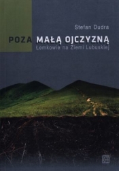 Poza małą ojczyzną Łemkowie na Ziemi Lubuskiej
