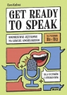 Get ready to speak. Rozgrzewki językowe na lekcje Ewa Kubas