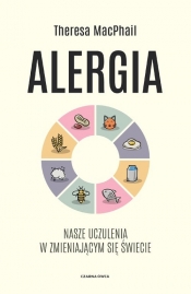 Alergia. Nasze uczulenia w zmieniającym się świecie - MacPhail Theresa