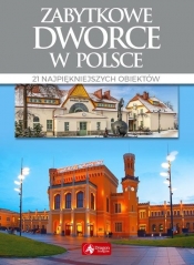 Zabytkowe dworce w Polsce (Uszkodzona okładka)