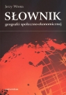 Słownik geografii społeczno-ekonomicznej  Wrona Jerzy