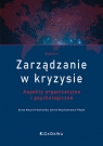 Zarządzanie w kryzysie. Aspekty organizacyjne i psychologiczne (wyd. III) Sylwia Wojciechowska-Filipek, Beata Mazurek-Kucharska