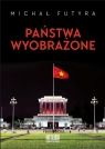 Państwa wyobrażone Michał Futyra