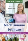 Zdrowie seniora. Nadciśnienie tętnicze. Zapobieganie, zdrowe nawyki, dieta Małgorzata Słoma-Krześlak