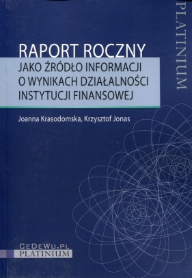 Raport roczny jako źródło informacji o wynikach działalności instytucji finansowej - Joanna Krasodomska, Krzysztof Jonas