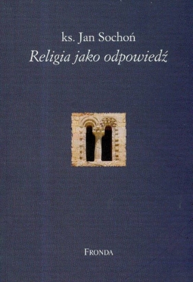 Religia jako odpowiedź - Sochoń Jan