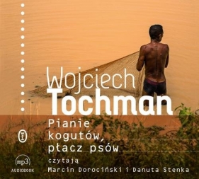 Pianie kogutów płacz psów (Audiobook) - Wojciech Tochman