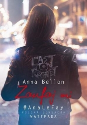The Last Regret. Tom 3. Zaufaj mi - Anna Bellon
