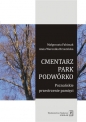 Cmentarz park podwórko. - Anna Weronika Brzezińska, Fabiszak Małgorzata