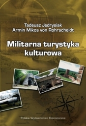 Militarna turystyka kulturowa - Jędrysiak Tadeusz, Rohrscheidt Armin Mikos