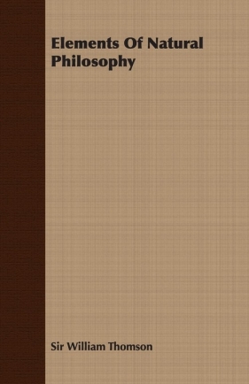 Elements of Natural Philosophy - Thomson William