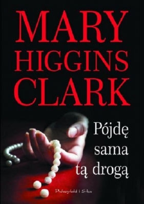 Pójdę sama tą drogą - Mary Higgins Clark