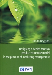 Designing a health tourism product structure model in the process of marketing management - Dryglas Diana