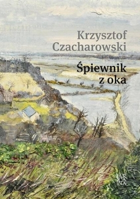 Śpiewnik z oka - Krzysztof Czacharowski