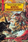 Świat dysku. Równoumagicznienie Terry Pratchett