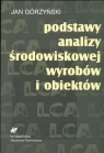 Podstawy analizy środowiskowej wyrobów i obiektów  Jan Górzyński